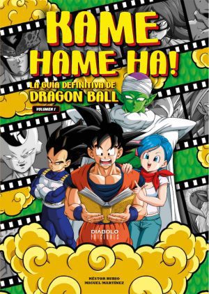 Kame Hame Ha! La guía definitiva de Dragon Ball Volumen 1