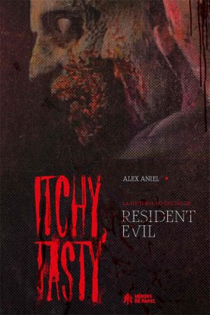 Itchy, Tasty. La historia no oficial de Resident Evil