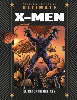 Colección Marvel Ultimate 09 Ultimate X-Men 03 El retorno del rey