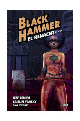 Black Hammer 05 El renacer Parte 1