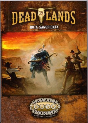 Deadlands: Ruta Sangrienta - Savage Worlds