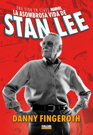 Una vida en clave Marvel. La asombrosa vida de Stan Lee