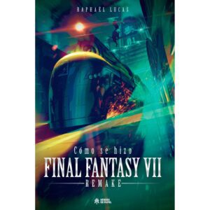 Cómo se hizo Final Fantasy VII - Remake