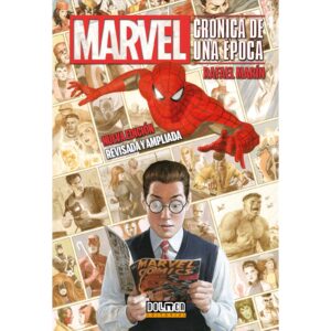 Marvel: Crónica de una época (Nueva edición revisada y ampliada)