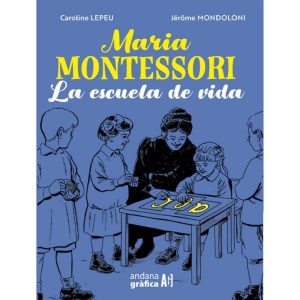 Maria Montessori: La escuela de vida