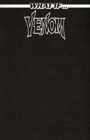 What If Venom #1 Cover D Variant Black Blank Cover