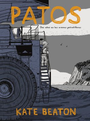 Patos: Dos años en las arenas petrolíferas - Edición rústica