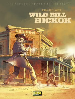 La verdadera historia del Far West: Wild Bill Hickok