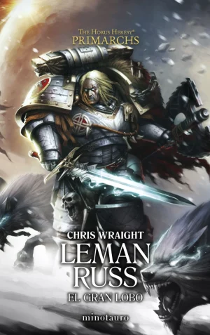 La Herejía de Horus Primarchs 02 Leman Russ: El Gran Lobo