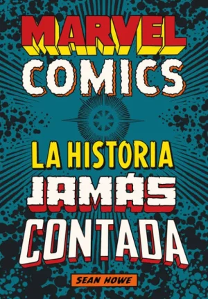 Marvel Comics: La historia jamás contada