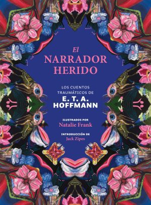 El Narrador Herido - Los cuentos traumáticos de E.T.A. Hoffmann