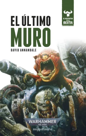 Warhammer 40.000 El despertar de la Bestia 04 El último muro